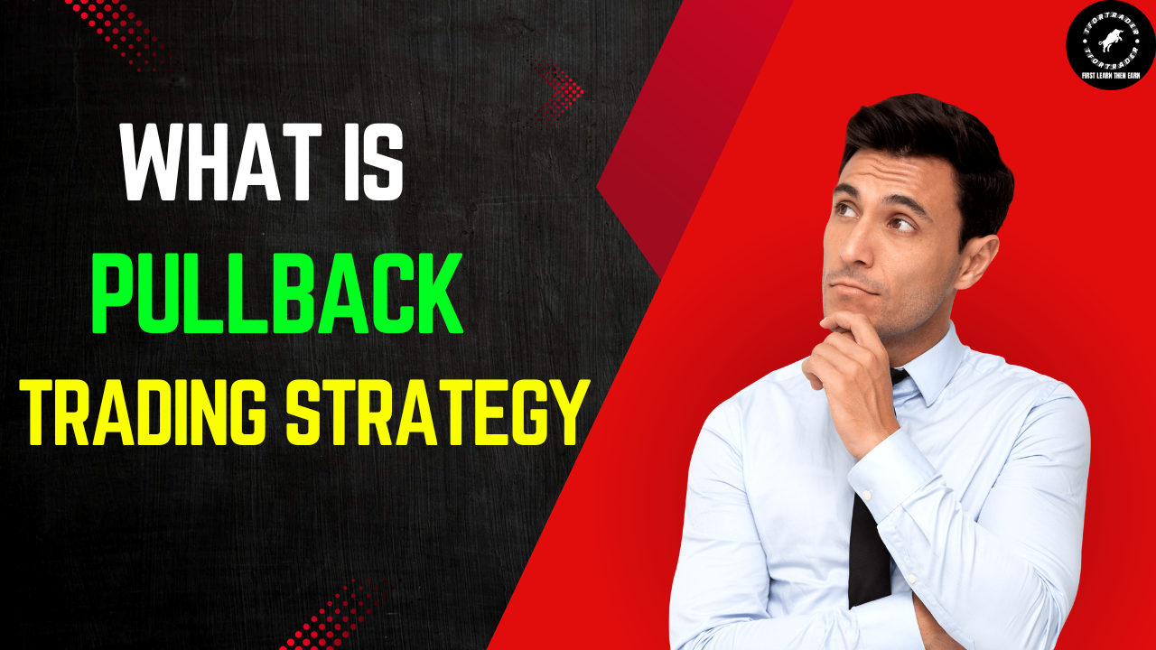 पुलबैक ट्रेडिंग स्ट्रेटेजी क्या है - What is a Pullback Trading Strategy
