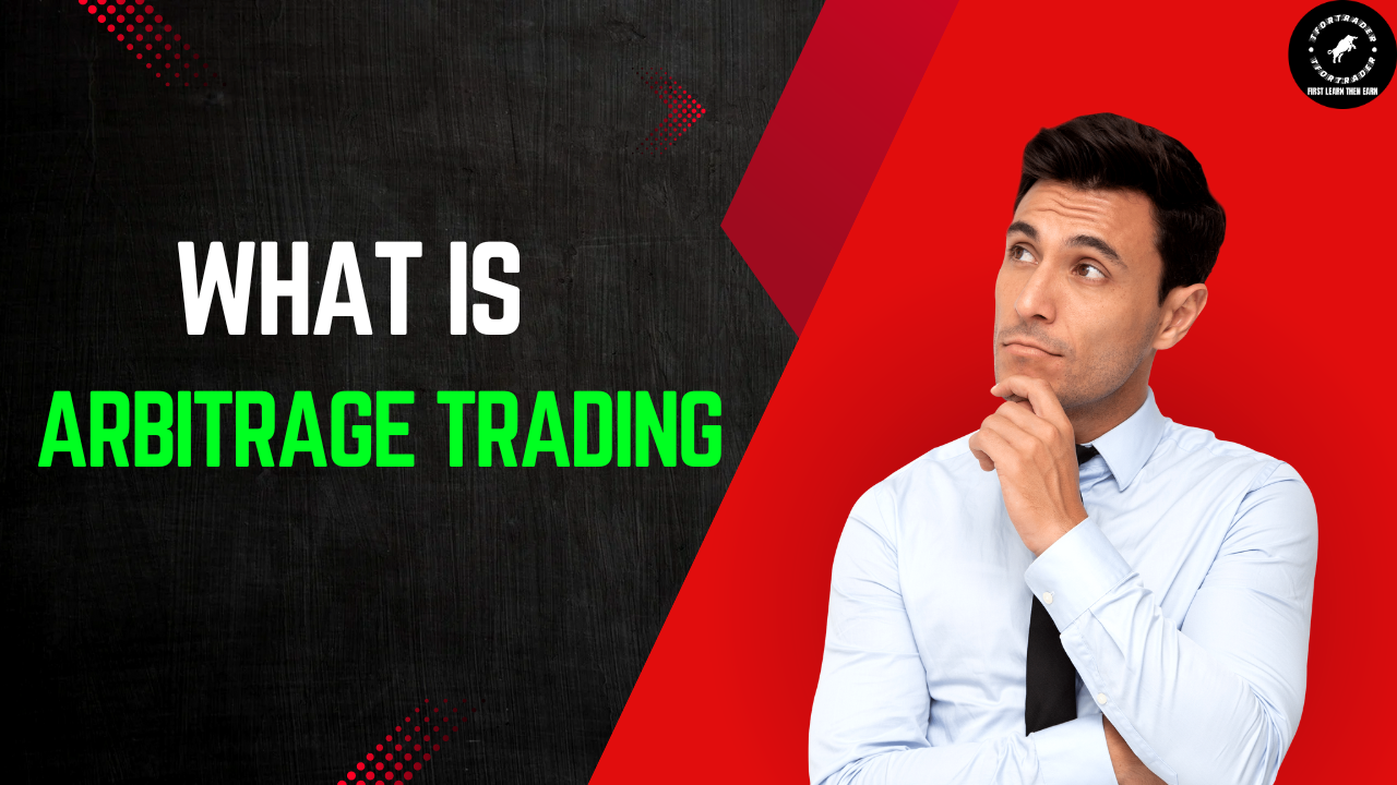 What is Arbitrage Trading - आर्बिट्रेज ट्रेडिंग क्या है