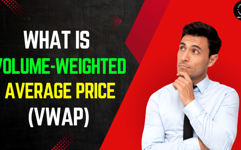 What is the Volume-Weighted Average Price (VWAP) - वॉल्यूम-वेटेड एवरेज प्राइस (VWAP) क्या है