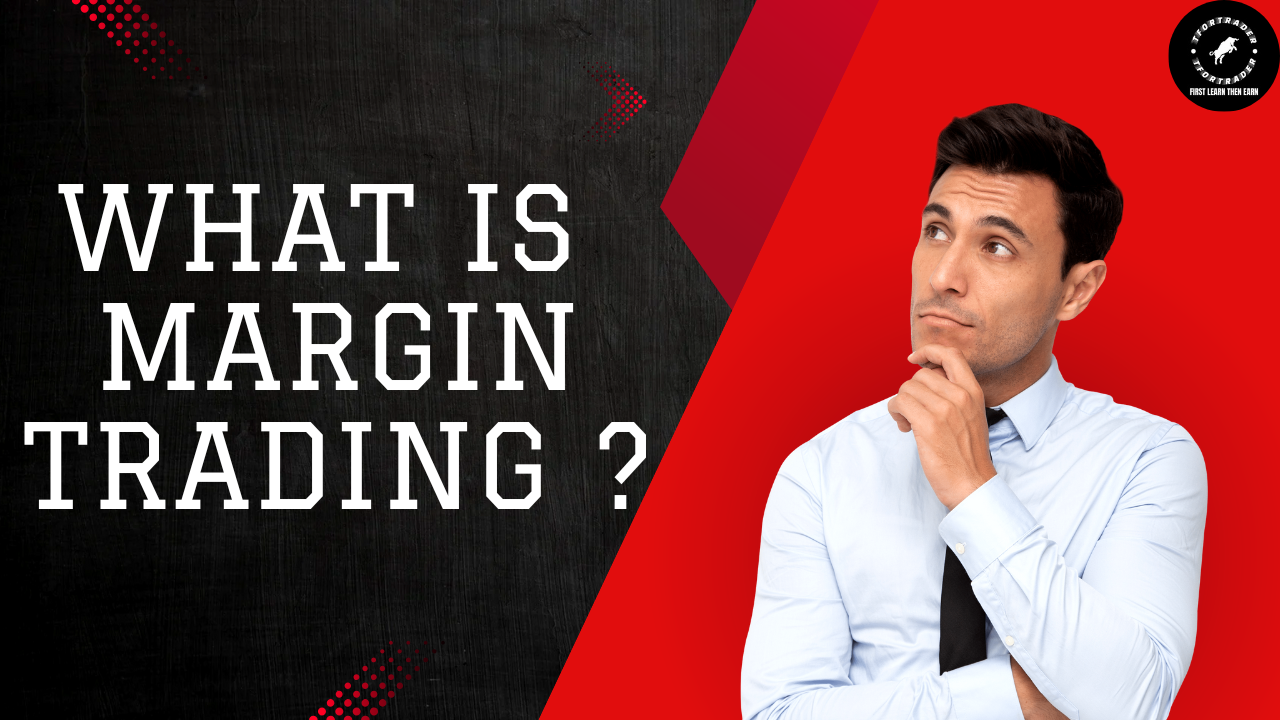 मार्जिन ट्रेडिंग क्या है | What Is Margin Trading